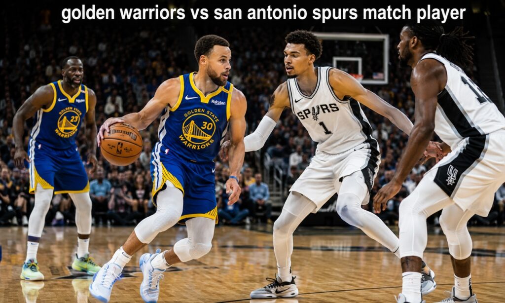 golden state warriors vs san antonio spurs match player stats